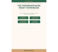 The Perimenopause Reset Workbook: Your Complete 12-W ction Plan - Anti-Inflammatory Recipes, Hormone-Balancing Meal Plans, Somatic Exercises & Daily Trackers for Women Over 40