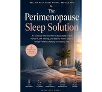 The Perimenopause Sleep Solution: A Practical, Evidence-Informed Plan for Night Sweats, 3 A.M. Waking, and Restful Midlife Sleep
