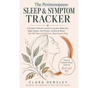 The Perimenopause Sleep & Symptom Tracker: A Guided 4-Month Journal to Log 3am Wake-Ups, Night Sweats, Hot Flushes, Anxiety & Mood - with HRT Record and Doctor Appointment Prep