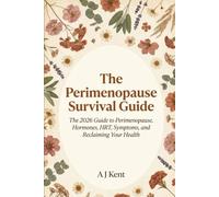 The Perimenopause Survival Guide: The 2026 Guide to Perimenopause, Hormones, HRT, Symptoms, and Reclaiming Your Health