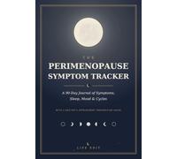 The Perimenopause Symptom Tracker: A 90-Day Journal to Track Symptoms, Sleep, Mood & Cycles - with a Doctor's Appointment Preparation Guide