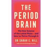 The Period Brain: The new science of the luteal phase - and how to thrive through it