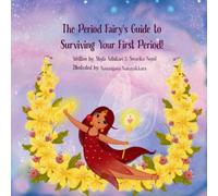 The Period Fairy's Guide to Surviving Your First Period: A Magical Guide to Understanding Periods