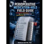 THE PERIOPERATIVE MEDICATION-HOLD FIELD GUIDE: ANTICOAGULANT, ANTIPLATELET, GLP-1, SGLT2, AND INSULIN HOLD WINDOWS AND ESCALATION RULES FOR PRE-OPERATIVE CLINICS