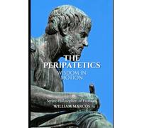 The Peripatetics: Wisdom in Motion: 5 (Philosophers of Freedom)