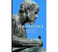 The Peripatetics: Wisdom in Motion (Philosophers of Freedom)