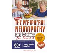 THE PERIPHERAL NEUROPATHY DIET COOKBOOK FOR SENIORS: “Simple, Nourishing Recipes to Support Daily Comfort, Steady Energy, and Confidence After 50”