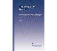 The Periplus of Hanno: a voyage of discovery down the west African coast, by a Carthaginian admiral of the fifth century, B.C