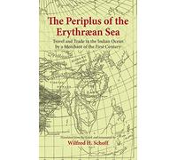 The Periplus of the Erythraean Sea: Travel and Trade in the Indian Ocean by a Merchant of the First Century, with expandable map of The Periplus Maris Erythraei (Revised, newly composed text edition)