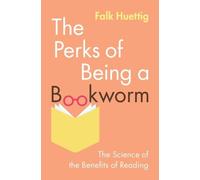 The Perks of Being a Bookworm: The Science of the Benefits of Reading