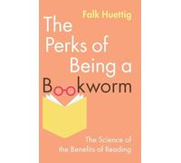 The Perks of Being a Bookworm: The Science of the Benefits of Reading