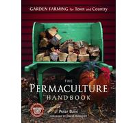The Permaculture Handbook: Garden Farming for Town and Country