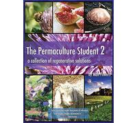 The Permaculture Student 2 - the Textbook 3rd Edition [Hardcover]: A Collection of Regenerative Solutions