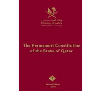 The Permanent Constitution of the State of Qatar: Second Edition 2024
