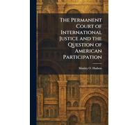The Permanent Court of International Justice and the Question of American Participation