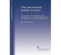 The permanent Indian frontier: The reason for the construction and abandonment of Fort Scott, Kansas, during the dragoon era : a special history study