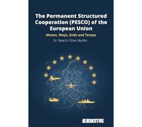 The Permanent Structured Cooperation (PESCO) of the European Union: Means, Ways, Ends and Tempo (Ejércitos)