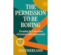 The Permission to Be Boring: Escaping the Exhaustion of Constant Self-Improvement