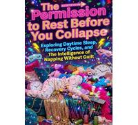 The Permission to Rest Before You Collapse: Exploring Daytime Sleep, Recovery Cycles, and The Intelligence of Napping Without Guilt