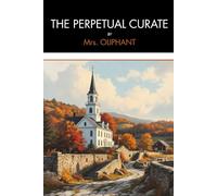 The Perpetual Curate: a Rediscovered Victorian Women’s Classic of Faith, Moral Courage, and Social Resilience