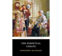 The Perpetual Curate: The Original 1864 Clerical Novel of Social Duty in Victorian England