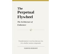 The Perpetual Flywheel: The Architecture of Endurance