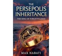 The Persepolis Inheritance: The Ring of Forgetfulness: 2
