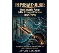 THE PERSIAN CHALLENGE: From Imperial Power to Survival Strategy (1925-2026)