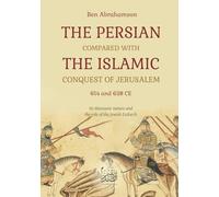 The Persian compared with the Islamic conquest of Jerusalem: Its Messianic nature and the role of the Jewish Exilarch