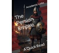 The Persian Empire: A Quick Read (World History : A Quick Read Series)