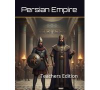 The Persian Empire Curriculum Workbook: Teachers Edition (World History Curriculum Workbooks)