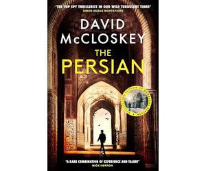 The Persian: From Bestselling Author of DAMASCUS STATION and co-host of hit podcast THE REST IS CLASSIFIED: 4 (David McCloskey spy thriller)
