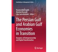 The Persian Gulf and Arabian Gulf Economies in Transition: Dynamics of Entrepreneurship and Digital Transformation (Contributions to Management Science)