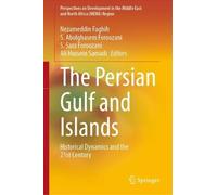 The Persian Gulf and Islands: Historical Dynamics and the 21st Century (Perspectives on Development in the Middle East and North Africa (MENA) Region)