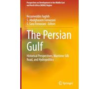 The Persian Gulf: Historical Perspectives, Maritime Silk Road, and Hydropolitics (Perspectives on Development in the Middle East and North Africa (MENA) Region)