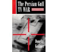 The Persian Gulf TV War (Critical Studies in Communication and in the Cultural Indust) by Kellner, Douglas (1992) Paperback
