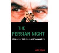 The Persian Night: Iran Under the Khomeinist Revolution
