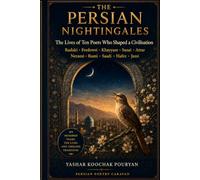 The Persian Nightingales: The Lives of Ten Poets Who Shaped a Civilisation