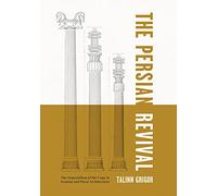 The Persian Revival: The Imperialism of the Copy in Iranian and Parsi Architecture