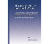 The persistence of preschool effects: A long-term follow-up of fourteen infant and preschool experiments : final report, grant no. 18-76-07843 to the ... Department of Health, Education, and Welfare