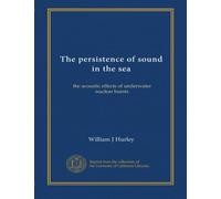 The persistence of sound in the sea: the acoustic effects of underwater nuclear bursts