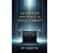 The Person and Place of Jesus Christ