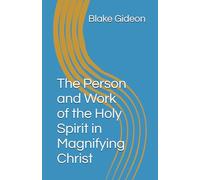 The Person and Work of the Holy Spirit in Magnifying Christ