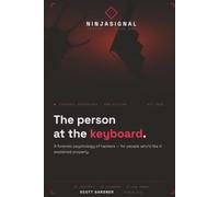 The Person at the Keyboard: A Forensic Psychology of Hackers - For People Who'd Like It Explained Properly