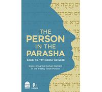 The Person in the Parasha: Discovering the Human Element in the Weekly Torah Portion