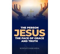 THE PERSON JESUS, THE FACE OF GRACE AND TRUTH