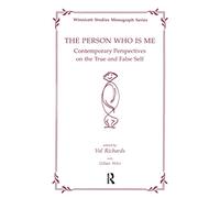 The Person Who Is Me: Contemporary Perspectives on the True and False (The Winnicott Studies Monograph Series)