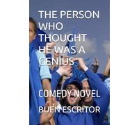 THE PERSON WHO THOUGHT HE WAS A GENIUS: COMEDY NOVEL