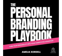 The Personal Branding Playbook: Turn Your Personality Into Your Competitive Advantage