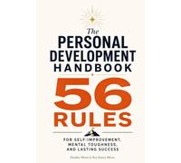 The Personal Development Handbook: 56 Rules for Self-Improvement, Mental Toughness, and Lasting Success